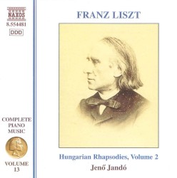 Complete Piano Music, Volume 13: Hungarian Rhapsodies, Volume 2