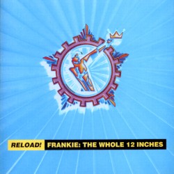 Reload! Frankie: The Whole 12 Inches