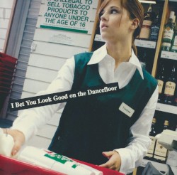 I Bet You Look Good on the Dancefloor