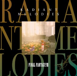 Radiant Melodies - FINAL FANTASY VII