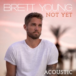 Not Yet (acoustic)