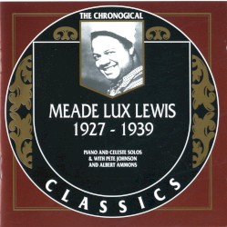 The Chronological Classics: Meade Lux Lewis 1927-1939