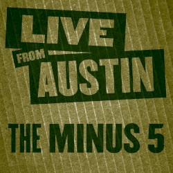 Live From Austin: The Minus 5