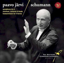 Symphony no. 4 / Overture, Scherzo & Finale / Konzertstück for 4 Horns