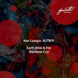 Earth Wide & Fire (Rainbow Cry)