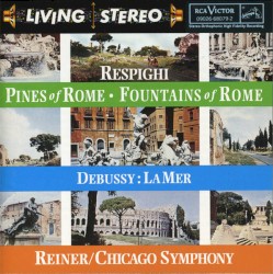 Respighi: Pines of Rome / Fountains of Rome / Debussy: La Mer