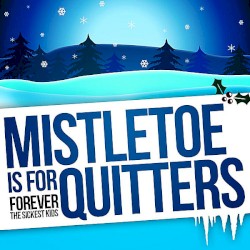 Mistletoe is for Quitters