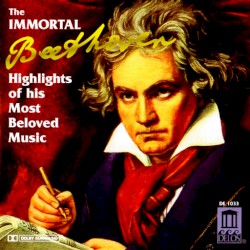 The Immortal Beethoven: Highlights of his Most Beloved Music