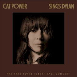 Cat Power Sings Dylan: The 1966 Royal Albert Hall Concert