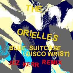Blue Suitcase (Disco Wrist) [Jez Kerr Remix]