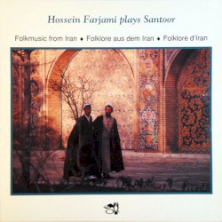 Hossein Farjami Plays Santoor / The Art of Santoor From Iran: The Road to Esfahan