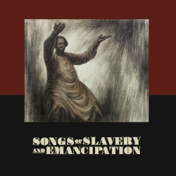 Songs of Slavery and Emancipation