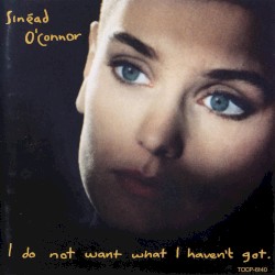 I Do Not Want What I Haven’t Got