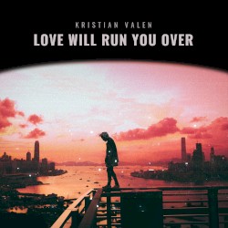 Love Will Run You Over