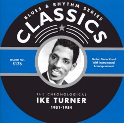 Blues & Rhythm Series: The Chronological Ike Turner 1951-1954