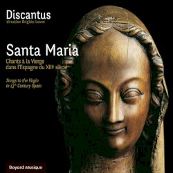 Santa Maria: Chants à la Vierge dans l'Espagne du XIIIe siècle