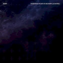 Everybody Wants to Be Poppy (acoustic)