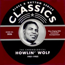 Blues & Rhythm Series: The Chronological Howlin' Wolf 1951-1952