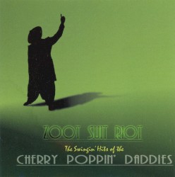 Zoot Suit Riot: The Swingin’ Hits of the Cherry Poppin’ Daddies