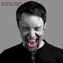 Bloody Mary (Metal Version)