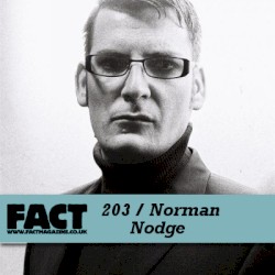 FACT Mix 203: Norman Nodge