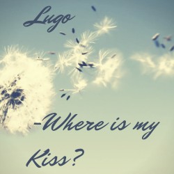 Where Is My Kiss?