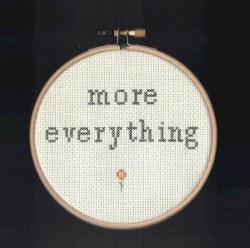 more everything