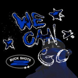 WE CAN GO (BUCK SHOTS 2)