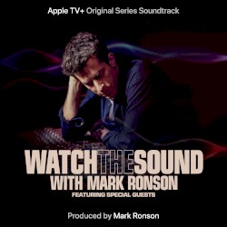 Watch the Sound With Mark Ronson (Apple TV+ Original Series Soundtrack)