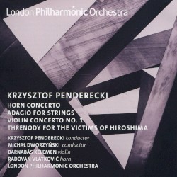 Horn Concerto / Adagio for Strings / Violin Concerto no. 1 / Threnody for the Victims of Hiroshima