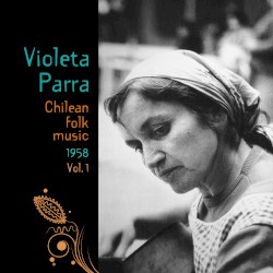 El folklore de Chile, vol. I: Violeta Parra, canto y guitarra