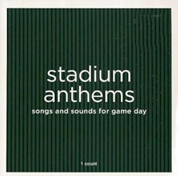 Stadium Anthems: Songs and Sounds for Game Day