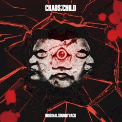 TVアニメ「CHAOS;CHILD」オリジナルサウンドトラック