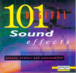 101 Digital Sound Effects: Planes, Trains and Automobiles