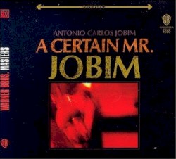 A Certain Mr. Jobim