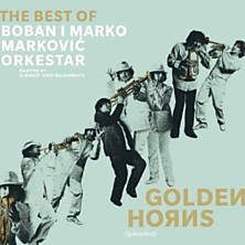 Golden Horns: The Best of Boban i Marko Marković Orkestar