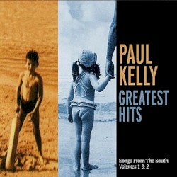 Paul Kelly's Greatest Hits: Songs from the South Volumes 1 & 2