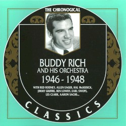 The Chronological Classics: Buddy Rich and His Orchestra 1946-1948