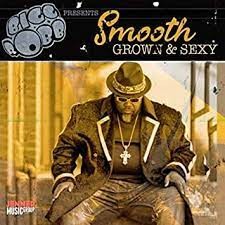 Smooth Grown and Sexy