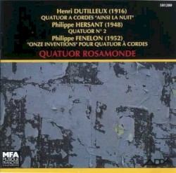 Dutilleux: Quatuor à cordes "Ainsi la nuit" / Hersant: Quatuor n°2 / Fénelon: "Onze inventions" pour quatuor à cordes