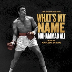 What’s My Name: Muhammad Ali: Original Motion Picture Soundtrack