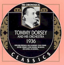 The Chronological Classics: Tommy Dorsey and His Orchestra 1936