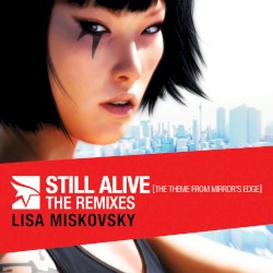 Still Alive (The Theme From Mirror’s Edge): The Remixes