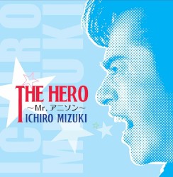 THE HERO～Mr.アニソン～