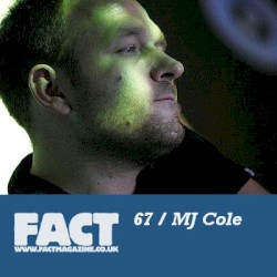 FACT Mix 67: MJ Cole