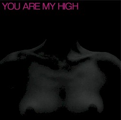 You Are My High