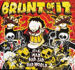 It’s a Mad, Bad, Sad, Rad World