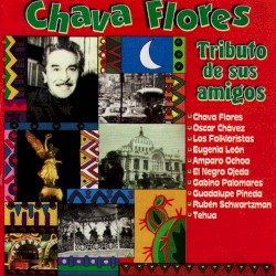 Chava Flores: Tributo de sus amigos