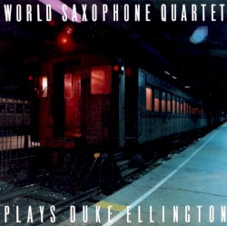World Saxophone Quartet Plays Duke Ellington
