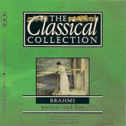 The Classical Collection 93: Brahms: Pathos and Fire
